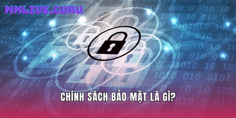 Chính sách bảo mật là gì?