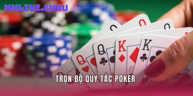 Trọn bộ quy tắc Poker 