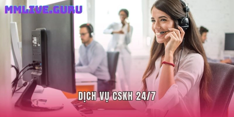 Dịch vụ CSKH 24/7