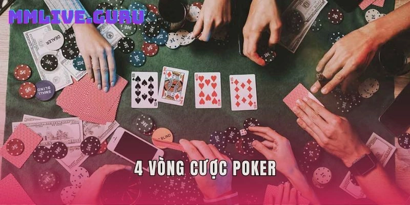 4 vòng cược Poker