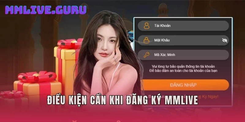 Điều kiện cần khi đăng ký MMLIVE