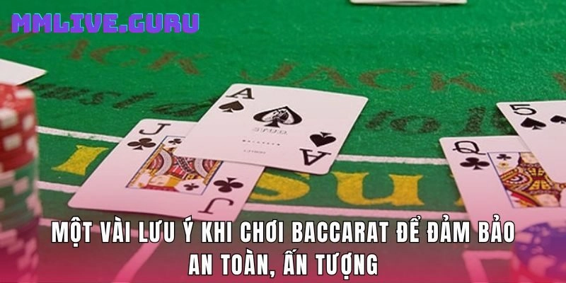 Một vài lưu ý khi chơi baccarat để đảm bảo an toàn, ấn tượng