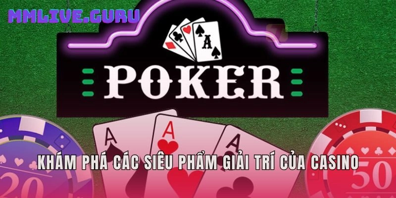 Khám phá các siêu phẩm giải trí của casino