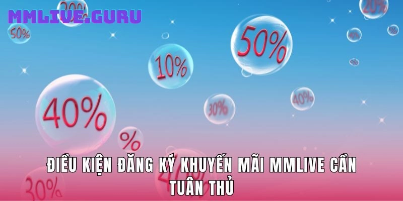 Điều kiện đăng ký khuyến mãi MMLive cần tuân thủ