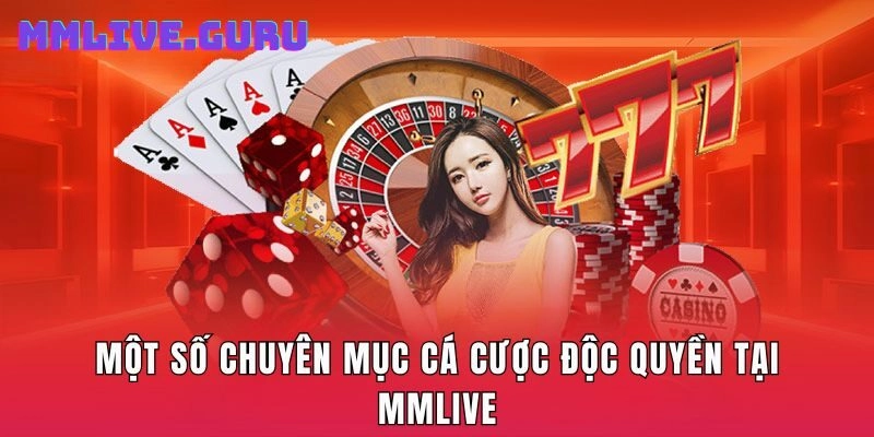 Một số chuyên mục cá cược độc quyền tại MMLive