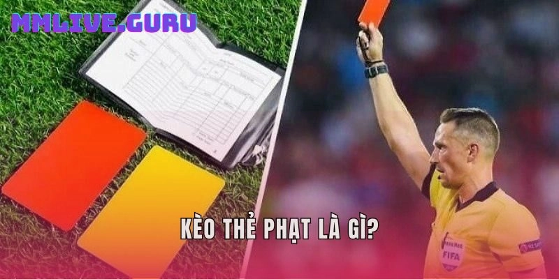 Kèo thẻ phạt là gì?