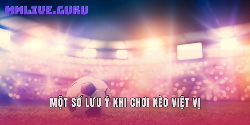 Một số lưu ý khi chơi kèo việt vị