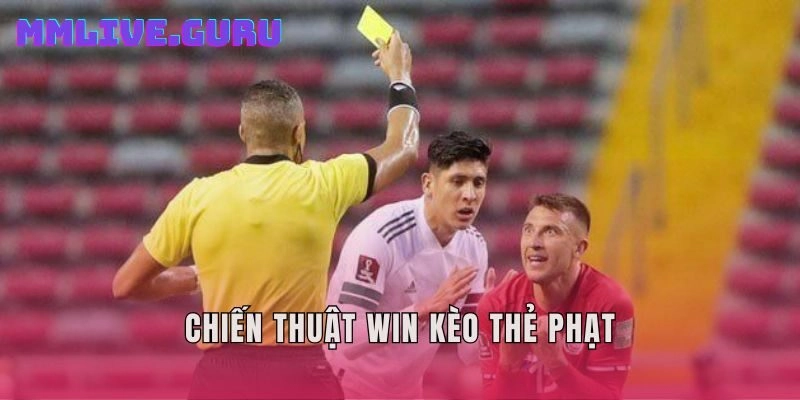 Chiến thuật win kèo thẻ phạt