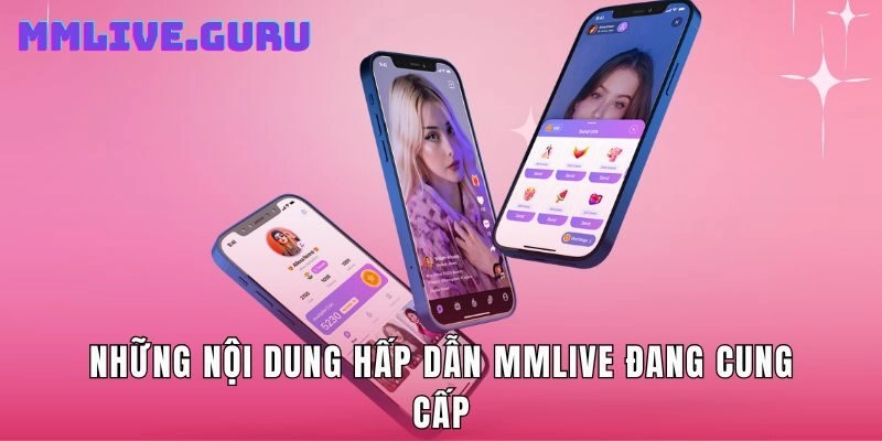 Những nội dung hấp dẫn MMLive đang cung cấp