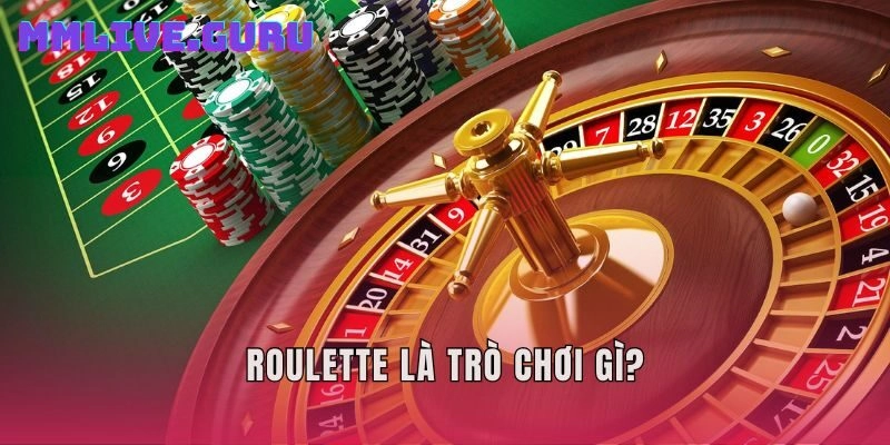 Roulette là trò chơi gì?