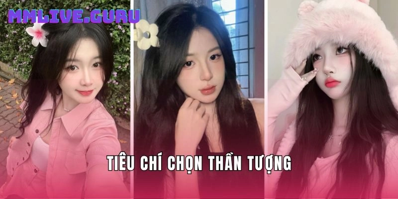 Tiêu chí chọn thần tượng