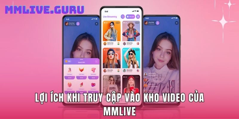 Lợi ích khi truy cập vào kho video của MMLive